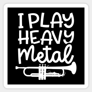 I Play Heavy Metal Trumpet Marching Band Cute Funny Sticker